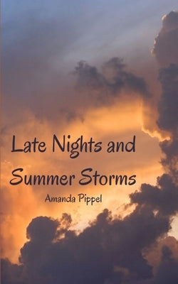 Late Nights and Summer Storms by Pippel, Amanda