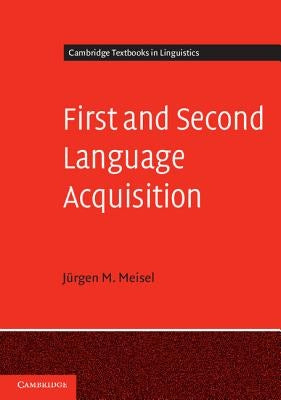 First and Second Language Acquisition by Meisel, J&#252;rgen M.
