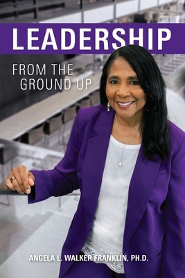 Leadership From the Ground Up by Walker Franklin, Angela L.
