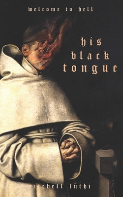 His Black Tongue: A Medieval Horror by Luthi, Mitchell