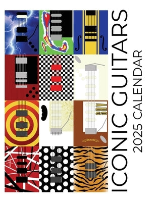 Iconic Guitars 2025 Calendar: 2025 Calendar by Maloney, C.