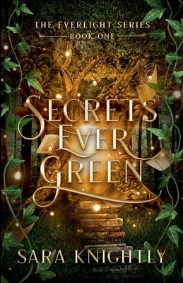 Secrets Ever Green by Knightly, Sara