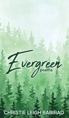 Evergreen: Poems by Babirad, Christie Leigh