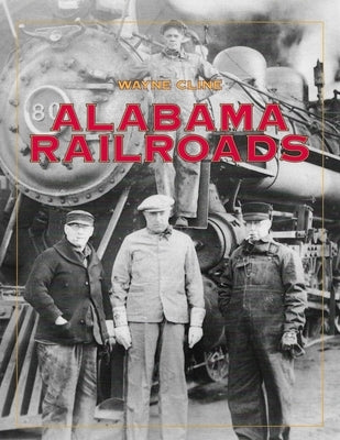Alabama Railroads by Cline, Wayne