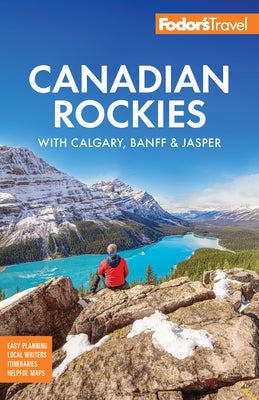 Fodor's Canadian Rockies: With Calgary, Banff & Jasper by Fodor's Travel Guides