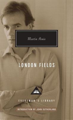 London Fields: Introduction by John Sutherland by Amis, Martin