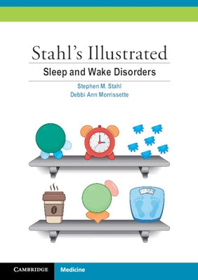 Stahl's Illustrated Sleep and Wake Disorders by Stahl, Stephen M.