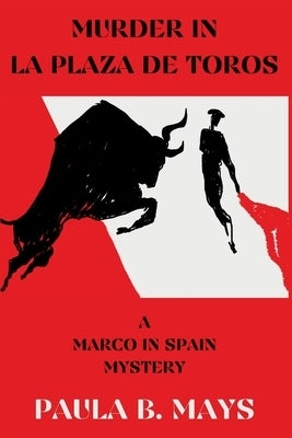 Murder in La Plaza De Toros: A Marco in Spain Mystery by Mays, Paula B.