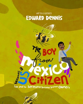 The Boy from Mexico Becomes a Us Citizen by Dennis, Edward