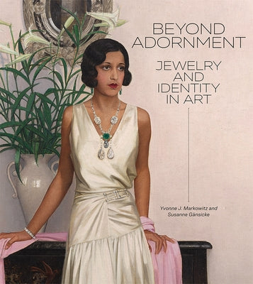 Beyond Adornment: Jewelry and Identity in Art by Markowitz, Yvonne J.