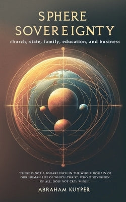 Sphere Sovereignty by Kuyper, Abraham