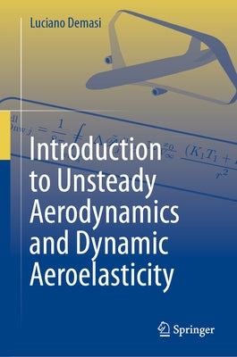 Introduction to Unsteady Aerodynamics and Dynamic Aeroelasticity by Demasi, Luciano