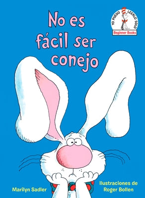 No Es Fácil Ser Conejo (It's Not Easy Being a Bunny Spanish Edition) by Sadler, Marilyn