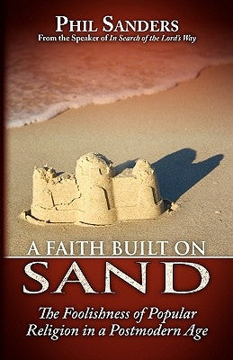 A Faith Built on Sand by Sanders, Phil