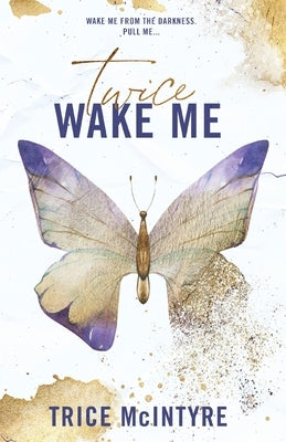Wake Me: Twice by McIntyre, Trice