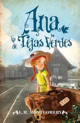 Ana, La de Tejas Verdes by Montgomery, Lucy Maud