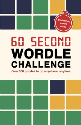 60 Second Wordle Challenge: Over 500 Puzzles to Do Anywhere, Anytime by Hall, Roland