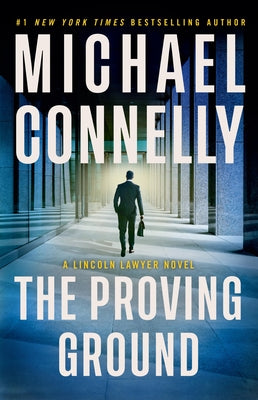 The Proving Ground: A Lincoln Lawyer Novel by Connelly, Michael