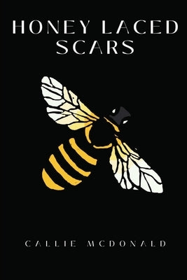 Honey Laced Scars by McDonald, Callie