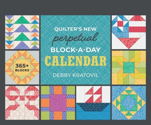 Quilter's New Perpetual Block-A-Day Calendar by Kratovil, Debby