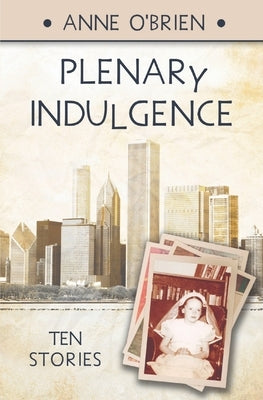 Plenary Indulgence: Ten Stories by O'Brien, Anne