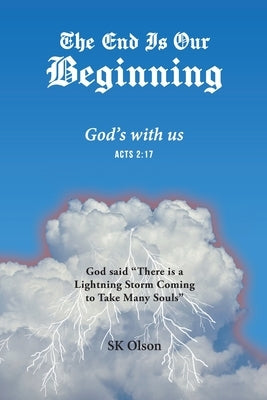 The End Is Our Beginning: God's with us by Olson, Sk