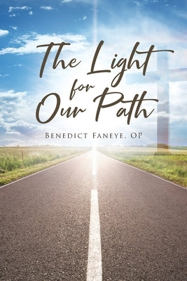 The Light for Our Path by Op, Benedict Faneye