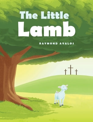 The Little Lamb by Avalos, Raymond