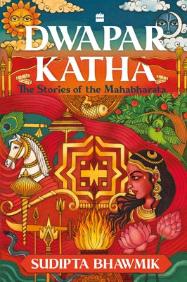 Dwapar Katha: The Stories of the Mahabharata by Sudipta Bhawmik