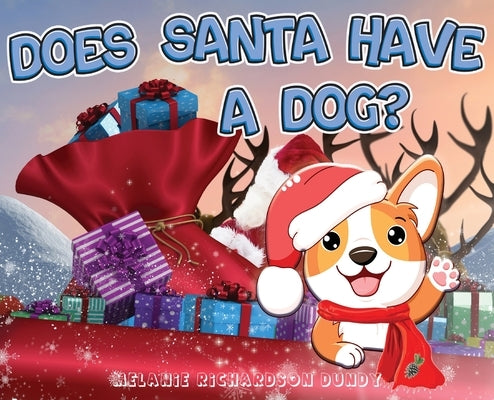 Does Santa Have A Dog? by Dundy, Melanie Richardson