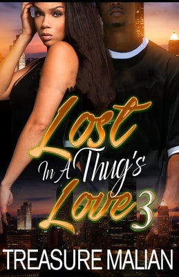 Lost in a Thug's Love 3 by Malian, Treasure