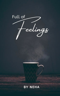 Full of Feelings by Neha