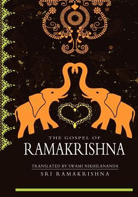 The Gospel Of Ramakrishna by Nikhilananda, Swami