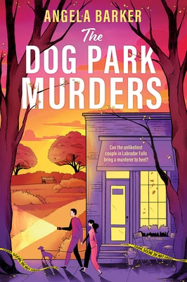 The Dog Park Murders: A Grumpy Sunshine Cozy Mystery Romance by Barker, Angela