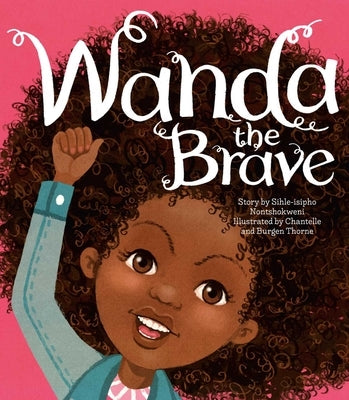 Wanda the Brave by Nontshokweni, Sihle-Isipho