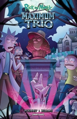 Rick and Morty: Maximum Trio by McKinney, Brockton