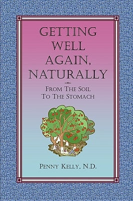 Getting Well Again, Naturally by Kelly, Penny