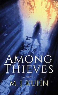 Among Thieves: Thieves by Kuhn, M. J.