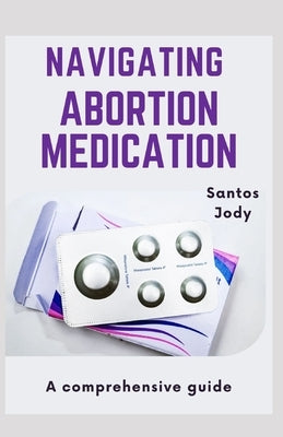 Navigating Abortion Medication by Jody, Santos