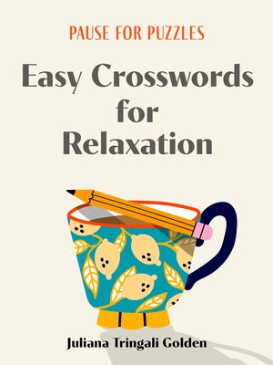 Pause for Puzzles: Easy Crosswords for Relaxation by Golden, Juliana Tringali