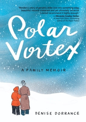 Polar Vortex: A Family Memoir by Dorrance, Denise
