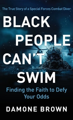 Black People Can't Swim: Finding the Faith to Defy Your Odds by Brown, Damone