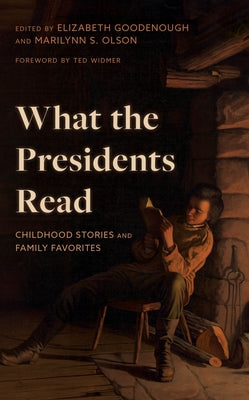 What the Presidents Read: Childhood Stories and Family Favorites by Goodenough, Elizabeth