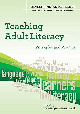 Teaching Adult Literacy: Principles and Practice by Hughes, Nora