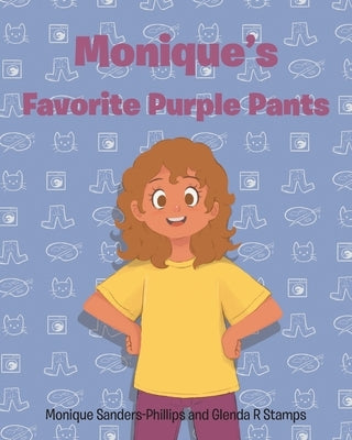 Monique's Favorite Purple Pants by Sanders-Phillips, Monique