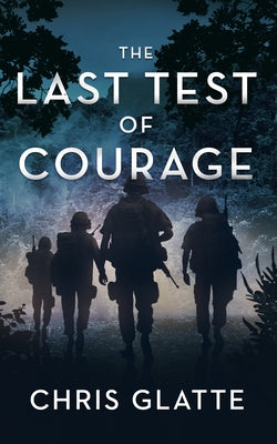 The Last Test of Courage by Glatte, Chris