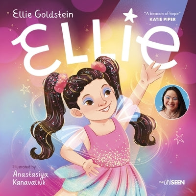 Ellie: An Inspiring Story about Inclusivity and Growing Up with Down Syndrome by Goldstein, Ellie