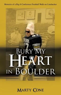 Bury My Heart In Boulder by Cone, Marty