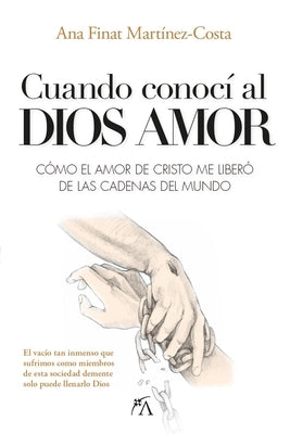 Cuando Conoc? Al Dios Amor by Finat Martinez-Costa, Ana