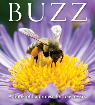Buzz: A Book of Happiness for Bee Lovers by Langstroth, Adam
